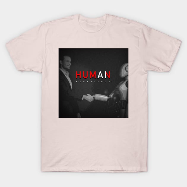 Human Experience T-Shirt by ms.fits